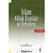 İslam Ahlak Esasları ve Felsefesi - Burhanettin Tatar Ahmet Kamil Cihan Hüseyin Karaman Enver Uysal İbrahim Maraş Gürbüz Deniz Cevdet Kılıç Eyüp Bekir Yazı Mehmet Vural Murat Demirkol