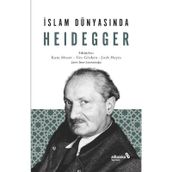 İslam Dünyasında Heidegger - Kata Moser Urs Gösken Josh Michael Hayes