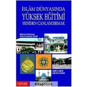 İslam Dünyasında Yüksek Eğitimi Yeniden Canlandırmak: Malezya Uluslararası İslam Üniversitesi Örneği - Abdülhamid Ebu Süleyman