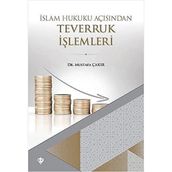 İslam Hukuku Açısından Teverruk İşlemleri - Mustafa Çakır