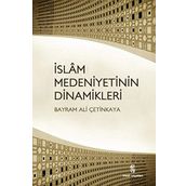 İSLAM MEDENIYETININ DINAMIKLERI - BAYRAM ALI ÇETINKAYA