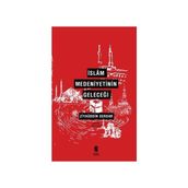 İslam Medeniyetinin Geleceği - Ziyaüddin Serdar