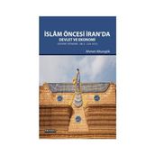 İslam Öncesi İran’da Devlet ve Ekonomi - Ahmet Altungök