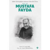 İslam Tarihçiliğine Adanan Altın Bir Ömür Prof. Dr. Mustafa Fayda
