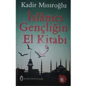 İslamcı Gençliğin El Kitabı - Kadir Mısıroğlu