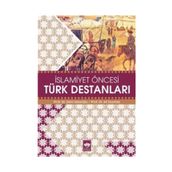 İSLAMİYET ÖNCESİ TÜRK DESTANLARI - SAIM SAKAOĞLU; ALI DUYMAZ