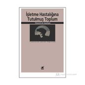 İŞLETME HASTALIĞINA TUTULMUŞ TOPLUM - VINCENT DE GAULEJAC