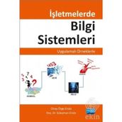 İşletmelerde Bilgi Sistemleri - Uygulamalı Örneklerle - Süleyman Ersöz Olcay Özge Ersöz