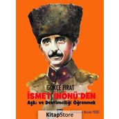 İsmet İnönü'den Aşkı ve Devrimciliği Öğrenmek - Gökçe Fırat