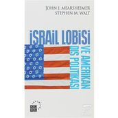 İSRAİL LOBISI VE AMERIKAN DIŞ POLİTİKASI - JOHN J. MEARSHEIMER;STEPHEN M. WALT