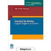 İSTANBULDA MEDYA COĞRAFİ DAĞILIM VE ÜRETİM - EDA ÜNLÜ YÜCESOY