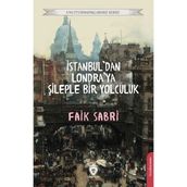 İstanbuldan Londraya Şileple Bir Yolculuk - Faik Sabri