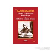 İSTİKLAL HARBIMIZDE ENVER PAŞA VE İTTİHAT VE TERAKKI ERKANI - KÂZIM KARABEKIR