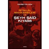 İstiklal Mahkemeleri ve Şeyh Said Kıyamı - Fahrettin Gün