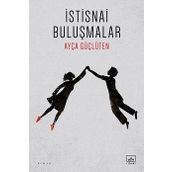 İstisnai Buluşmalar / Ayça Güçlüten