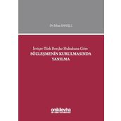 İsviçre-Türk Borçlar Hukukuna Göre Sözleşmenin Kurulmasında Yanılma - Erhan Kanışlı