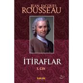 İtiraflar 1. Cilt - Jean-Jacques Rousseau