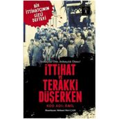 İttihat ve Terraki Düşerken - Mehmet Mert Çam