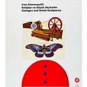 Ivan Chermayeff Kolajlar ve Küçük Heykeller Collages and Small Sculptures - kollektif
