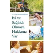 İyi ve Sağlıklı Olmaya Hakkınız Var / Dr. Cevdet Mirmahmutoğulları / Cinius Yayınları