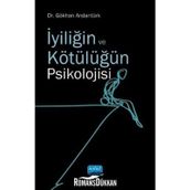 İyiliğin ve Kötülüğün Psikolojisi - Gökhan Arslantürk