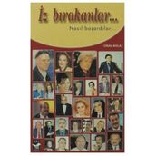 İZ BIRAKANLAR... NASIL BAŞARDILAR... - ÜNAL BOLAT