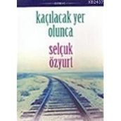 KAÇILACAK YER OLUNCA - SELÇUK ÖZYURT