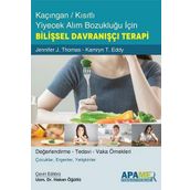 Kaçıngan Kısıtlı Yiyecek Alım Bozukluğu İçin Bilişsel Davranışçı Terapi - Jennifer J. Thomas