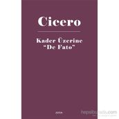 Kader Üzerine De Fato - Marcus Tullius Cicero