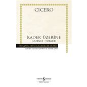 Kader Üzerine - Latince Türkçe - Cicero