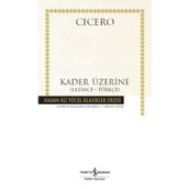 Kader Üzerine - Marcus Tullius Cicero - İş Bankası Kültür Yayınları