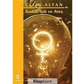KADIN, IŞIK VE ATEŞ - ÇETİN ALTAN
