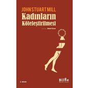 Kadınların Köleleştirilmesi - John Stuart Mill