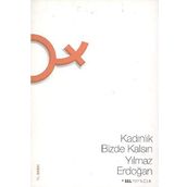 KADINLIK BIZDE KALSIN - YILMAZ ERDOĞAN