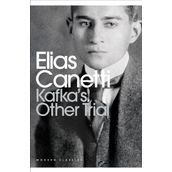 Kafka’s Other Trial - elias cannetti