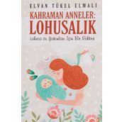 Kahraman Anneler: Lohusalık - Elvan Tükel Elmalı