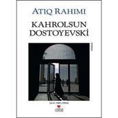 KAHROLSUN DOSTOYEVSKI - ATIQ RAHIMI