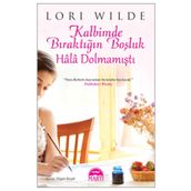KALBIMDE BIRAKTIĞIN BOŞLUK HÂLÂ DOLMAMIŞTI - LORI WILDE