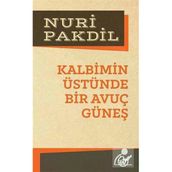 Kalbimin Üstünde Bir Avuç Güneş Nuri Pakdil Edebiyat Dergisi