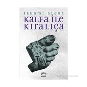 KALFA İLE KIRALIÇA - İLHAMI ALGÖR (ISBN:9789750511608)