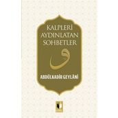 Kalpleri Aydınlatan Sohbetler - Gavs-ı Azam Seyyid Abdülkadir Geylani
