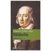 Kalplerin Yıldızlı Göğü Hölderlin - Ahmet Sarı