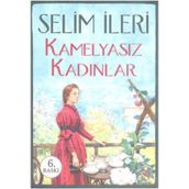 Kamelyasız Kadınlar - Selim İleri