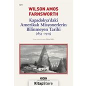 Kapadokya’Daki Amerikalı Misyonerlerin Bilinmeyen Tarihi (1853-1903) - Wilson Amos Farnsworth