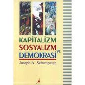 KAPITALIZM SOSYALIZM VE DEMOKRASI - JOSEPH A. SCHUMPETER