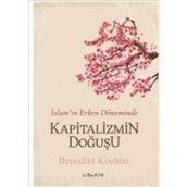 Kapitalizmin Doğuşu - İslam’ın Erken Döneminde - Benedikt Koehler