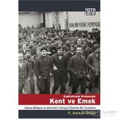 KAPITALIZMIN KISKACINDA KENT VE EMEK GEBZE BÖLGESİ VE OTOMOTIV SANAYII ÜZERİNE BIR İNCELEME - F. SERKAN ÖNGEL