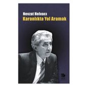KARANLIKTA YOL ARAMAK - NEVZAT HELVACI