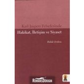 KARL JASPERS FELSEFESINDE HAKIKAT, İLETİŞİM VE SIYASET - HALUK ERDEM