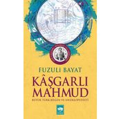 Kaşgarlı Mahmut - Büyük Türk Bilgin ve Ansiklopedisi - Fuzuli Bayat